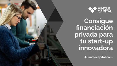 Llamamiento a empresas que necesitan financiar proyectos innovadores: Vincle Capital lanza una nueva convocatoria