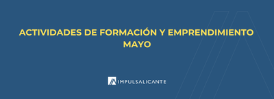 Actividades de formación y emprendimiento de Impulsa Alicante