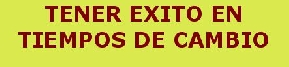 Tener exito tiempos cambio
