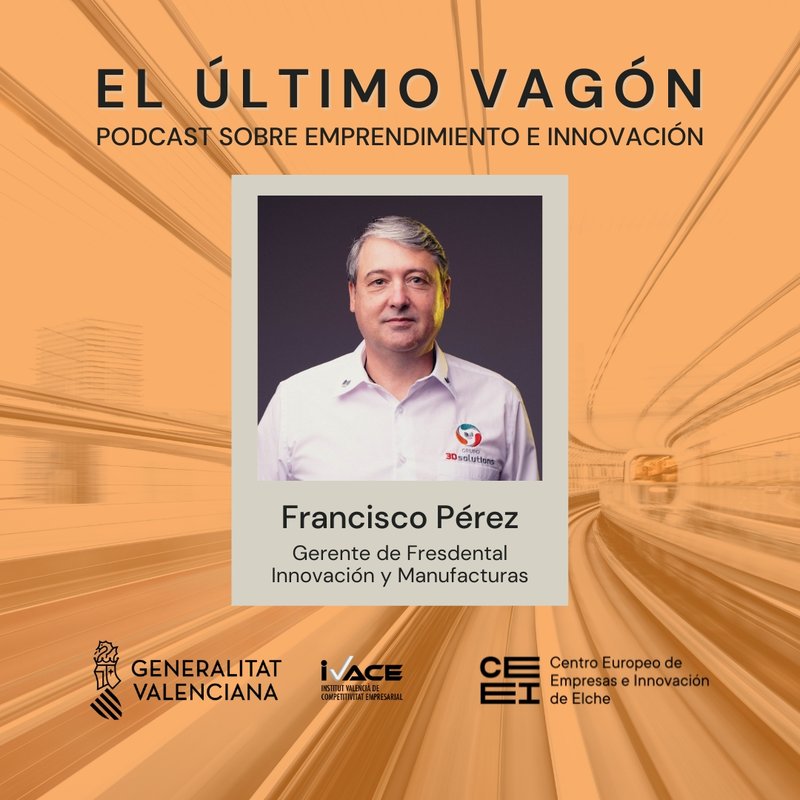 65. Entrevista a Francisco Pérez, gerente de Fresdental Innovación y Manufacturas